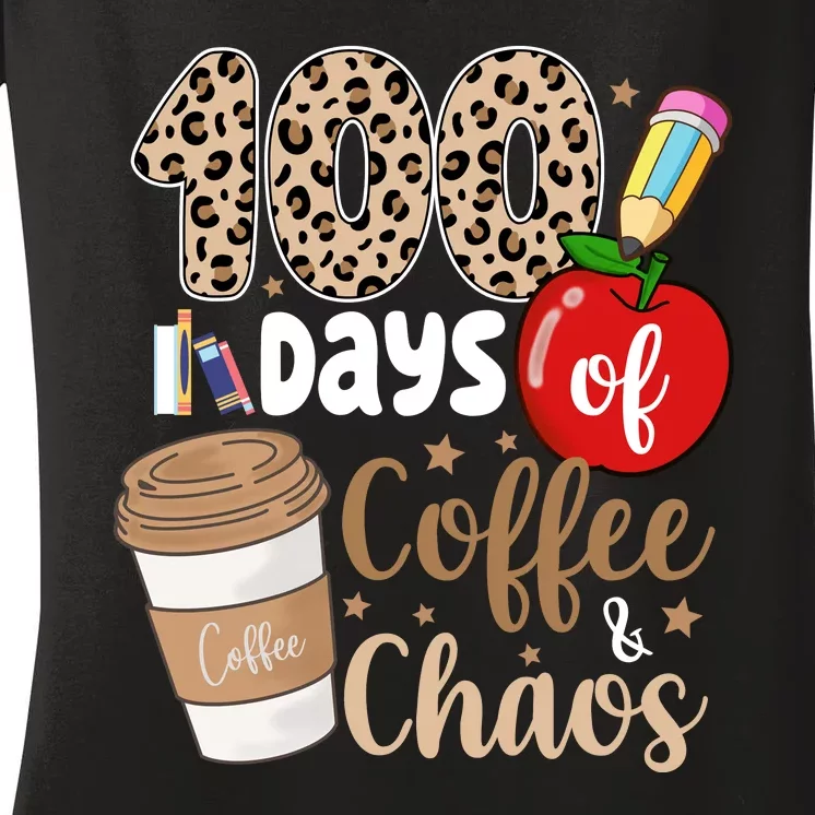 100 Days Of Coffee And Chaos Teacher Women's V-Neck T-Shirt