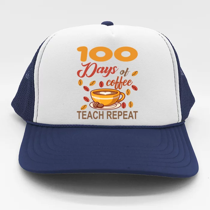 100 Days Of Coffee Teach Repeat Teacher 100 Days Of School Gift Trucker Hat