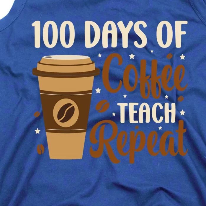 100 Days Of Coffee Teach Repeat Teacher Coffe Caffeine Class Gift Tank Top