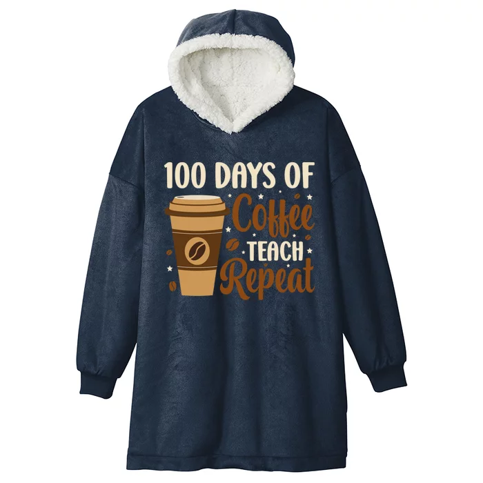 100 Days Of Coffee Teach Repeat Teacher Coffe Caffeine Class Gift Hooded Wearable Blanket