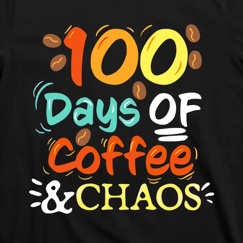 100 Days Of Coffee And Chaos 100 Days Of School T-Shirt