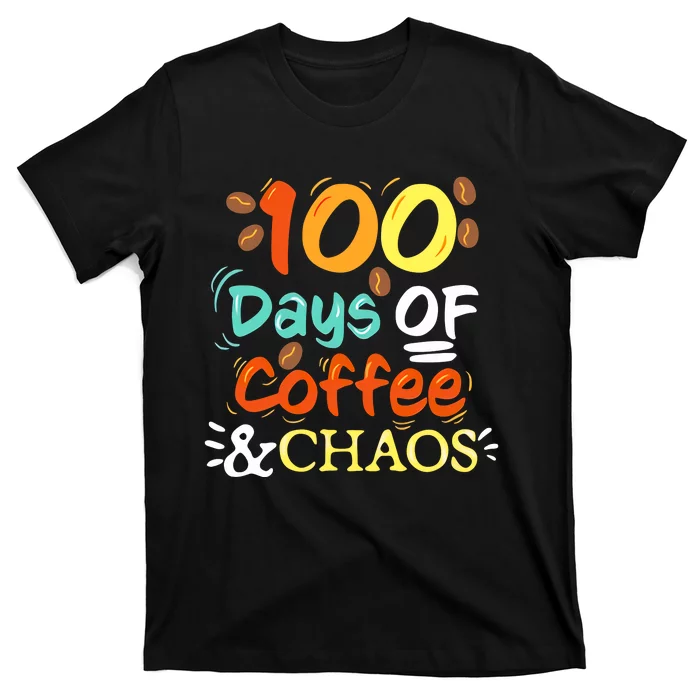 100 Days Of Coffee And Chaos 100 Days Of School T-Shirt