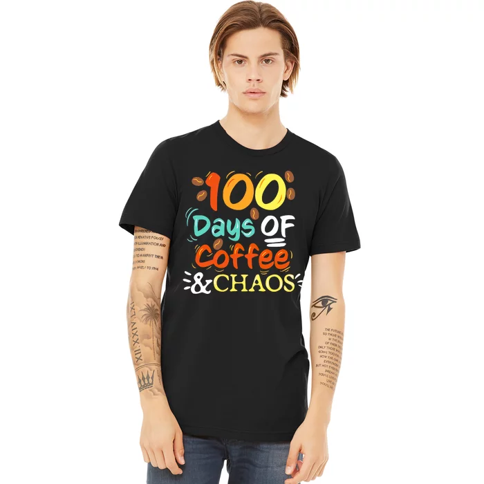 100 Days Of Coffee And Chaos 100 Days Of School Premium T-Shirt