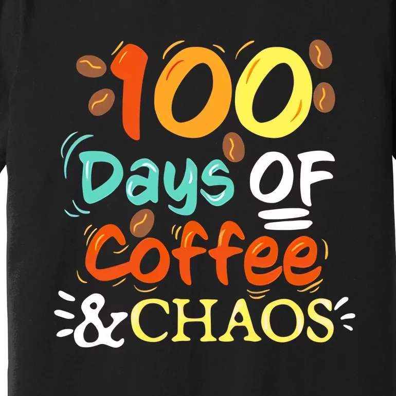 100 Days Of Coffee And Chaos 100 Days Of School Premium T-Shirt