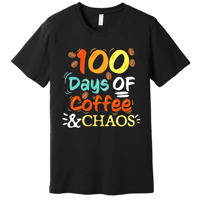 100 Days Of Coffee And Chaos 100 Days Of School Premium T-Shirt