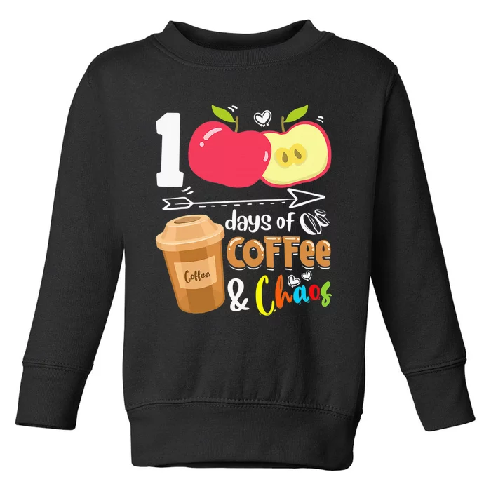 100 Days Of Coffee & Chaos 100th Day School Teacher Gifts Toddler Sweatshirt