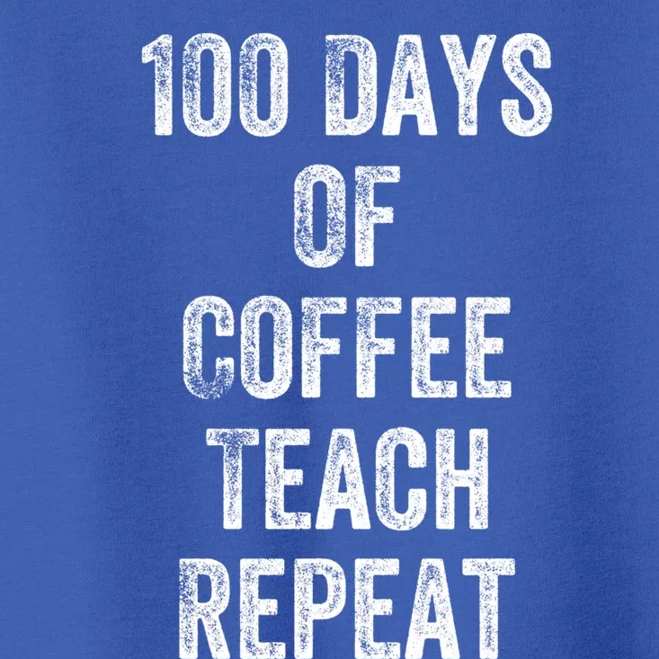 100 Days Of Coffee Teach Repeat Teachers 100 Days Of School Gift Toddler T-Shirt