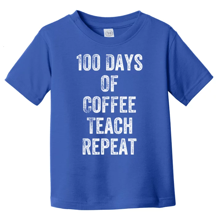 100 Days Of Coffee Teach Repeat Teachers 100 Days Of School Gift Toddler T-Shirt