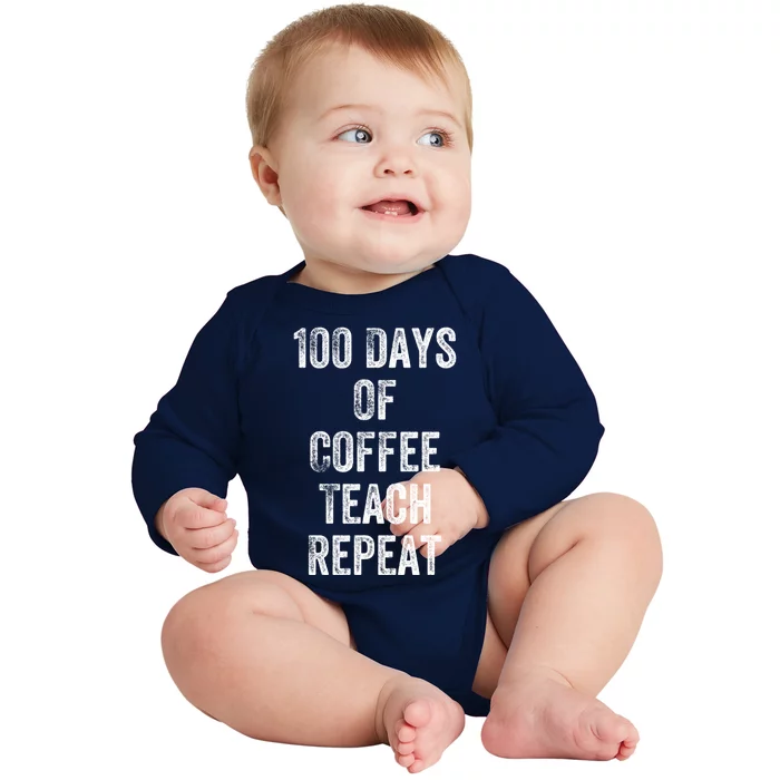 100 Days Of Coffee Teach Repeat Teachers 100 Days Of School Gift Baby Long Sleeve Bodysuit