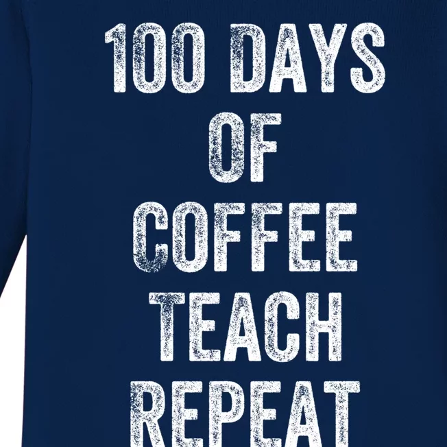 100 Days Of Coffee Teach Repeat Teachers 100 Days Of School Gift Baby Long Sleeve Bodysuit