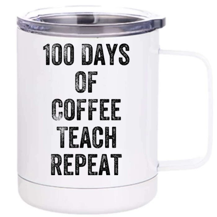 100 Days Of Coffee Teach Repeat Teachers 100 Days Of School Gift Front & Back 12oz Stainless Steel Tumbler Cup