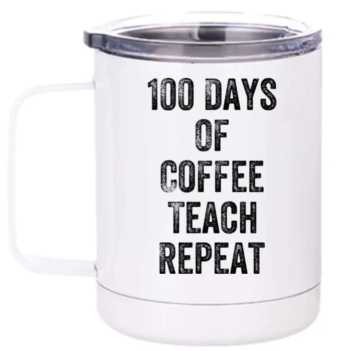 100 Days Of Coffee Teach Repeat Teachers 100 Days Of School Gift Front & Back 12oz Stainless Steel Tumbler Cup