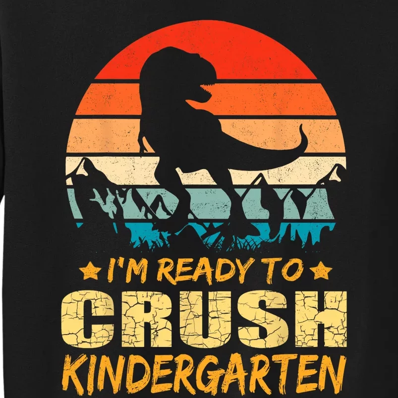 1st Day Of Kindergarten Im Ready To Crush Dinosaur Boy Tall Sweatshirt