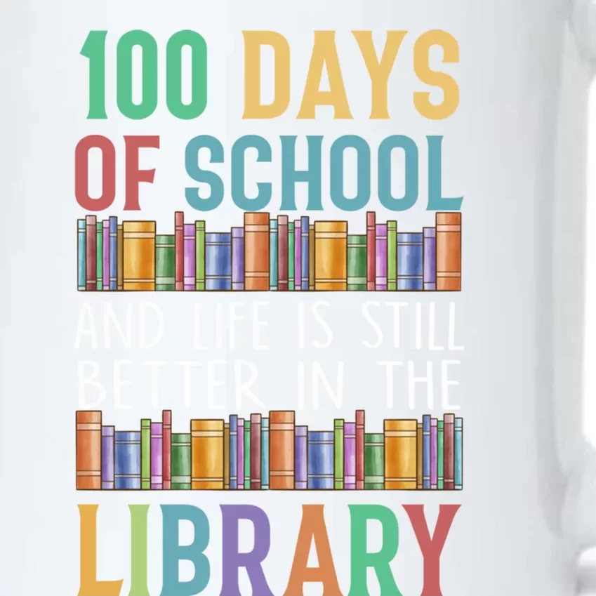 100 Days Of School And Life Is Still Better In The Library Meaningful Gift Black Color Changing Mug