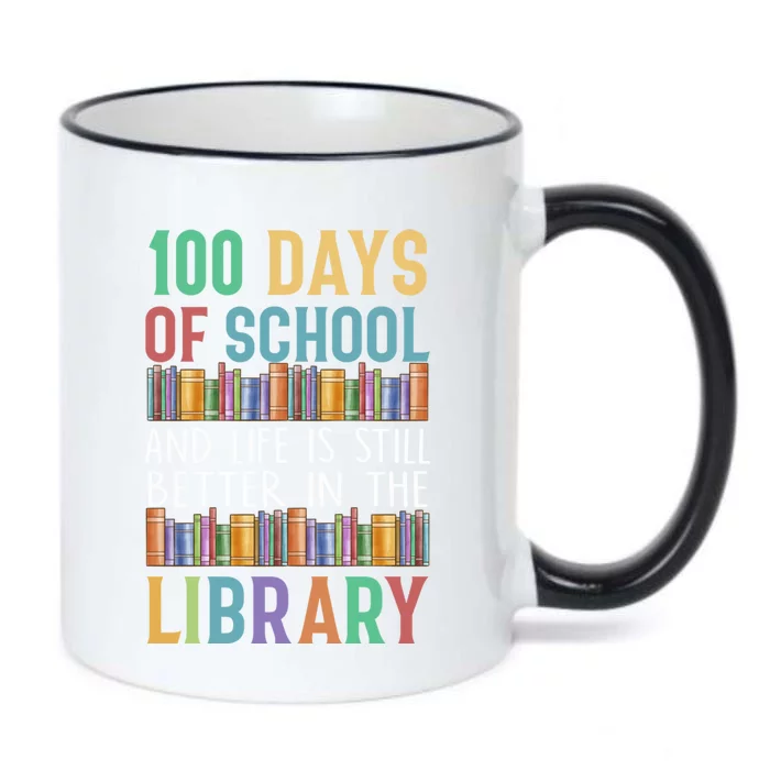 100 Days Of School And Life Is Still Better In The Library Meaningful Gift Black Color Changing Mug