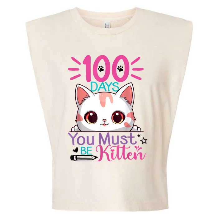 100 Days Of School You Must Be Kitten Cat 100 Days Of School Garment-Dyed Women's Muscle Tee