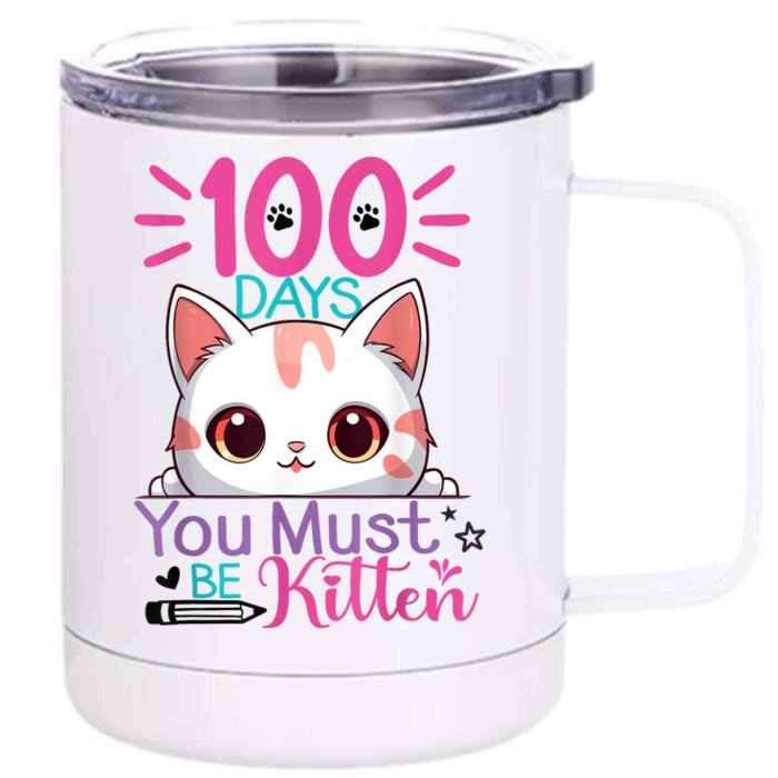 100 Days Of School You Must Be Kitten Cat 100 Days Of School Front & Back 12oz Stainless Steel Tumbler Cup