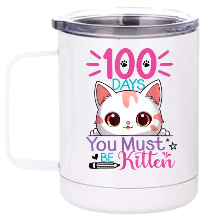 100 Days Of School You Must Be Kitten Cat 100 Days Of School Front & Back 12oz Stainless Steel Tumbler Cup