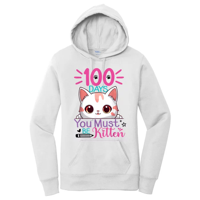 100 Days Of School You Must Be Kitten Cat 100 Days Of School Women's Pullover Hoodie