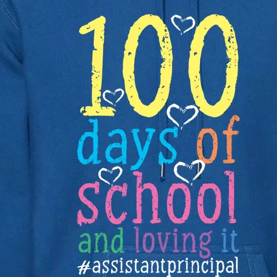 100 Days Of School And Loving It Assistant Principal Cool Gift Premium Hoodie