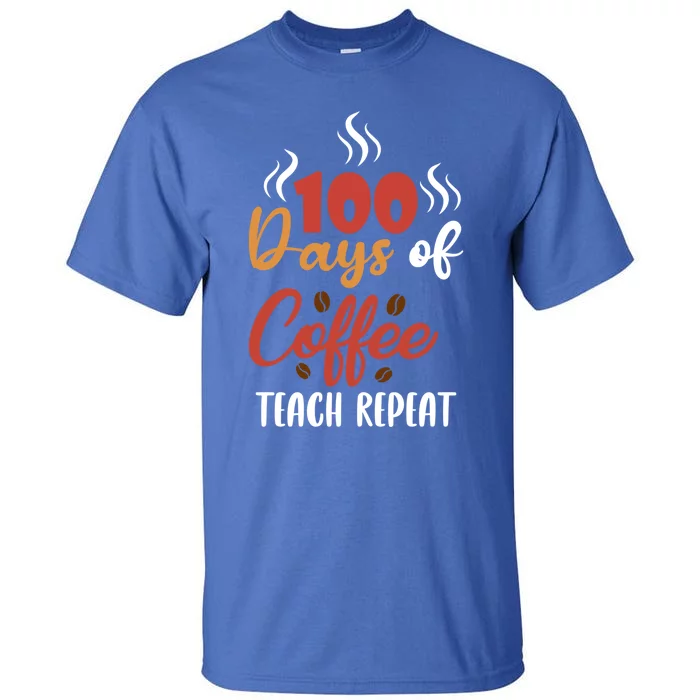 100 Days Of Coffee Teach Repeat Teachers Design Coffee Lover Great Gift Tall T-Shirt