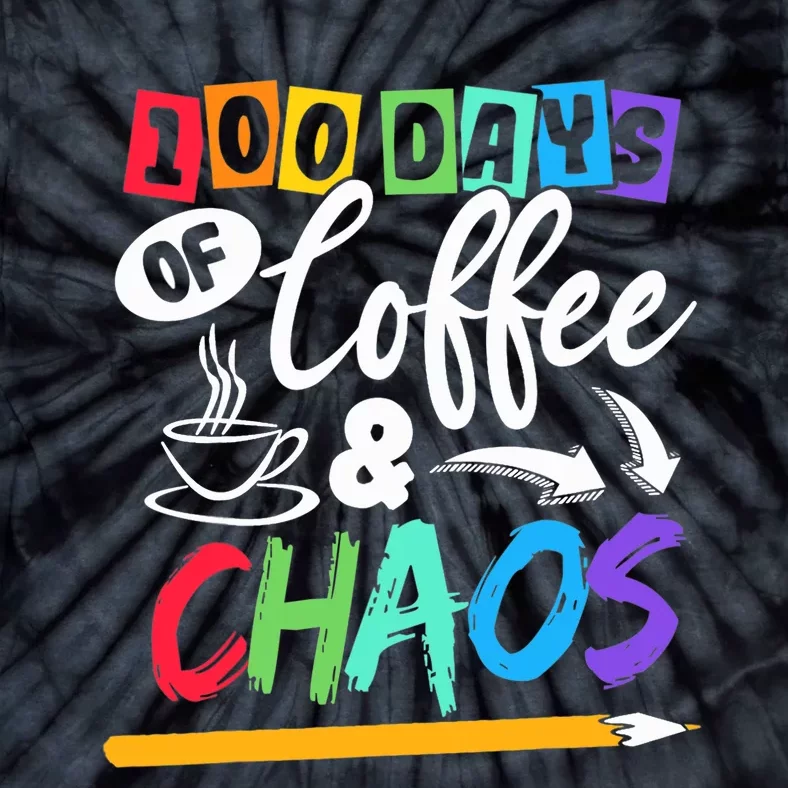 100 Days Of Coffee & Chaos 100th Day School Teacher Gift Tie-Dye T-Shirt