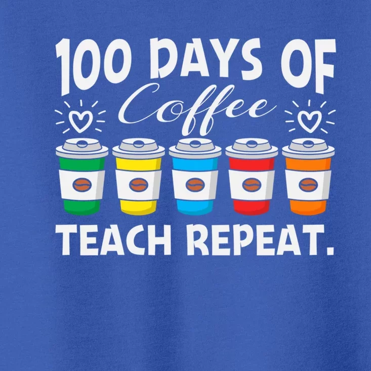 100 Days Of Coffee Teach Repeat 100th Day For Teachers Gift Toddler T-Shirt