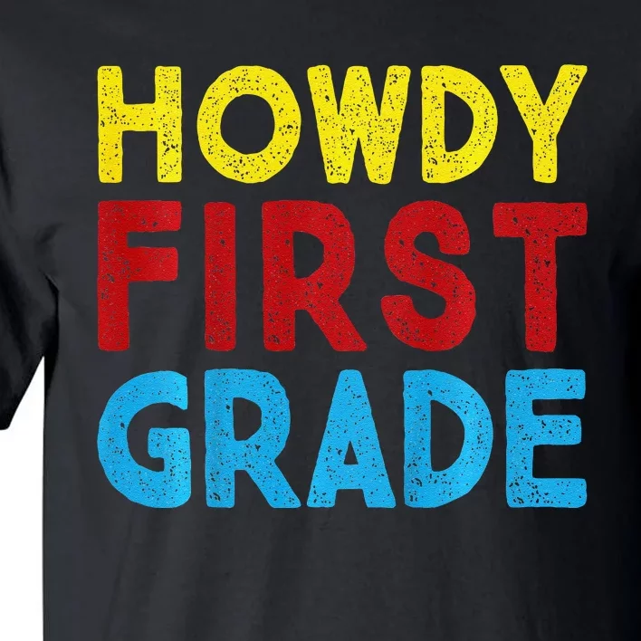 1st Day Of School Howdy First Grade Funny Back To School Tall T-Shirt