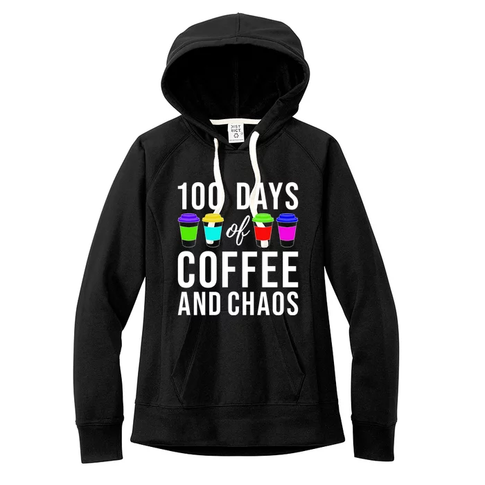 100 Days Of Coffee And Chaos Funny 100th Day School Teacher Gift Women's Fleece Hoodie