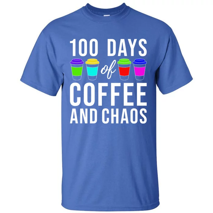 100 Days Of Coffee And Chaos Funny 100th Day School Teacher Gift Tall T-Shirt