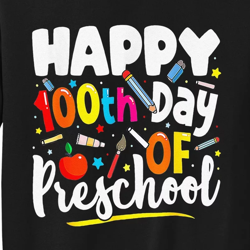 100th Day Of Preschool Teachers 100 Days School Tall Sweatshirt