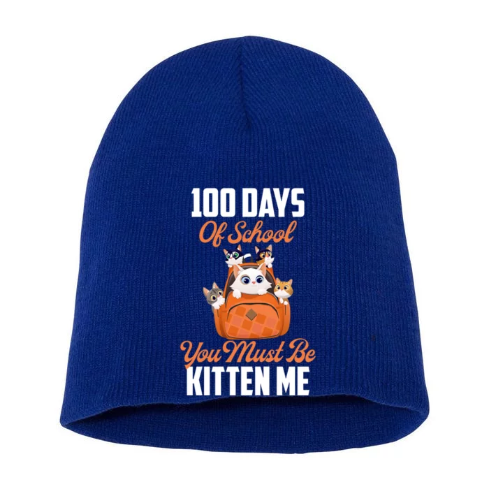 100 Days Of School You Must Be Kitten Me 100th Day Of School Meaningful Gift Short Acrylic Beanie