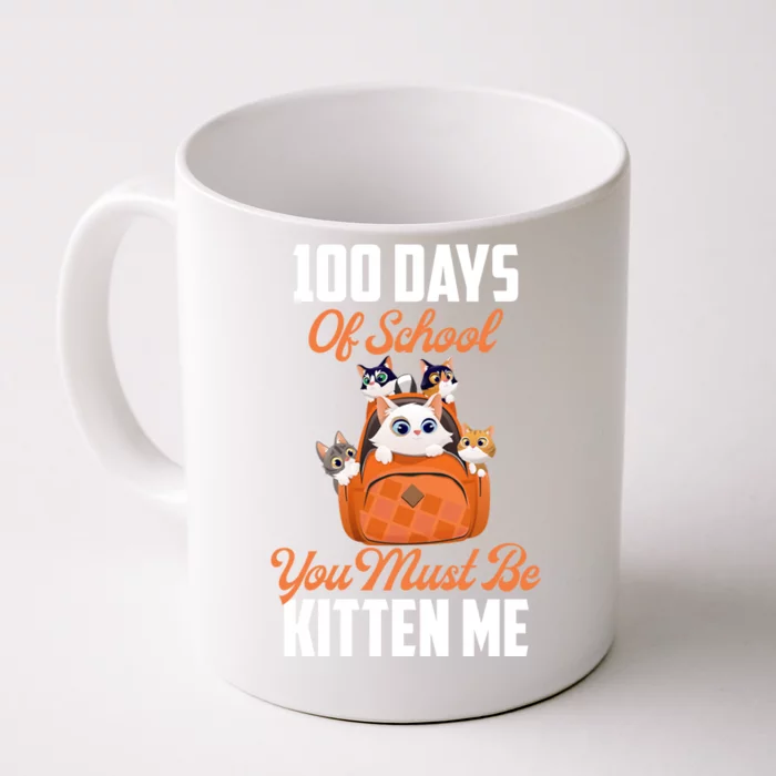 100 Days Of School You Must Be Kitten Me 100th Day Of School Meaningful Gift Front & Back Coffee Mug