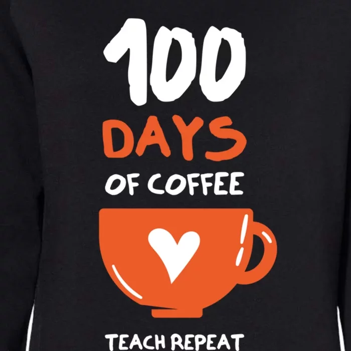 100th Day Of School For Teachers Coffee Meaningful Gift Womens California Wash Sweatshirt