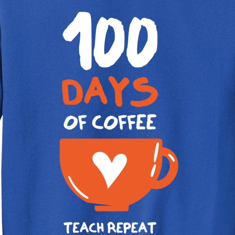 100th Day Of School For Teachers Coffee Meaningful Gift Tall Sweatshirt