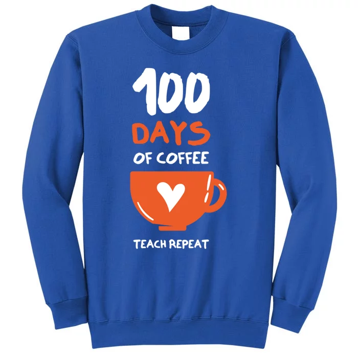 100th Day Of School For Teachers Coffee Meaningful Gift Tall Sweatshirt