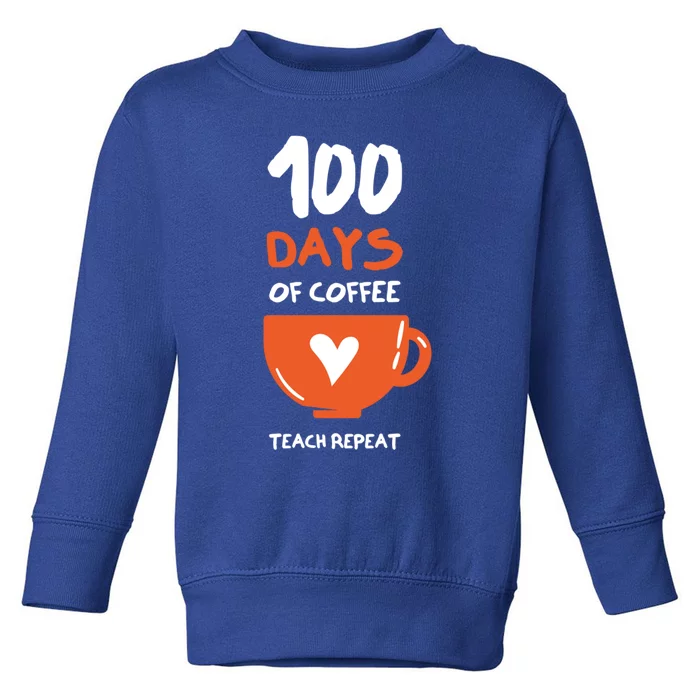 100th Day Of School For Teachers Coffee Meaningful Gift Toddler Sweatshirt