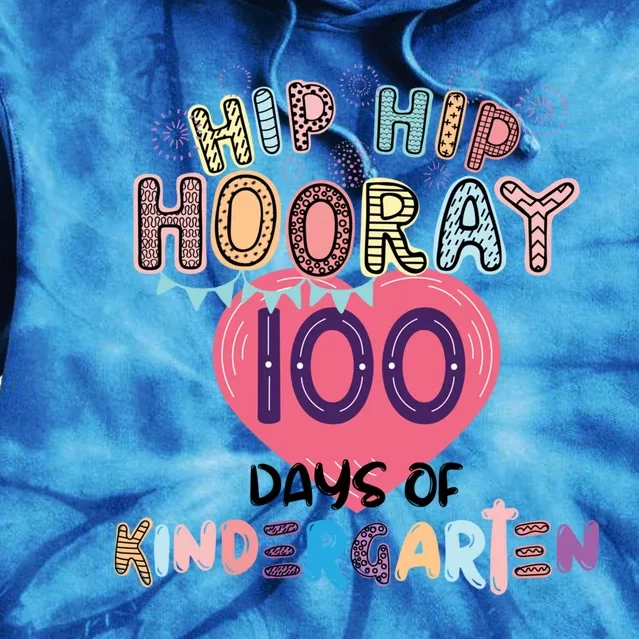 100 Day Of School Hip Hip Hooray 100 Days Of Kindergarten Funny Gift Tie Dye Hoodie