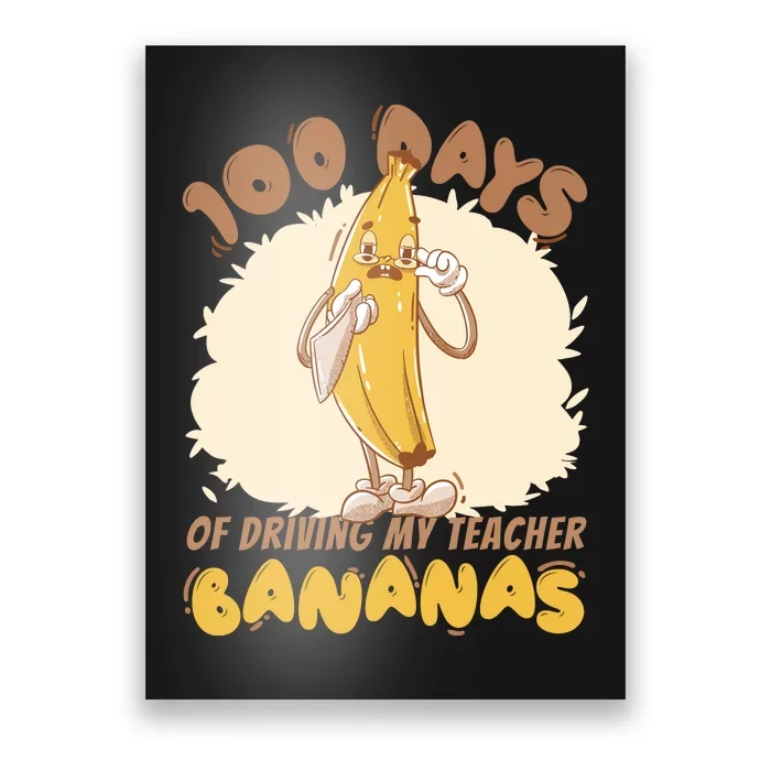 100 Days Of Driving My Teacher Bananas Funny Poster