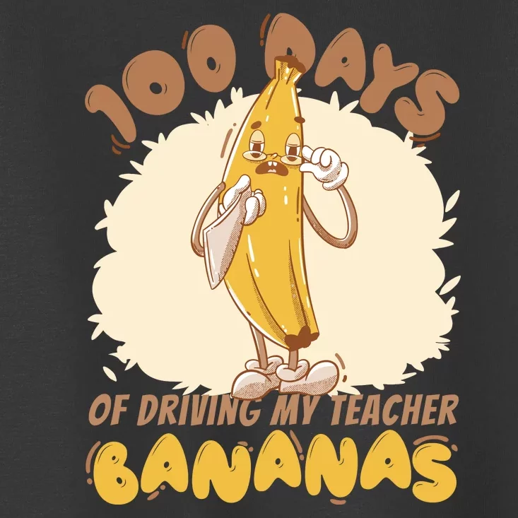 100 Days Of Driving My Teacher Bananas Funny Toddler T-Shirt