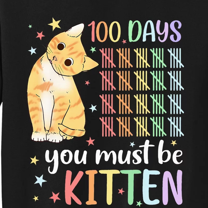 100th Day Of School Cat You Must Be Kitten Student Tall Sweatshirt