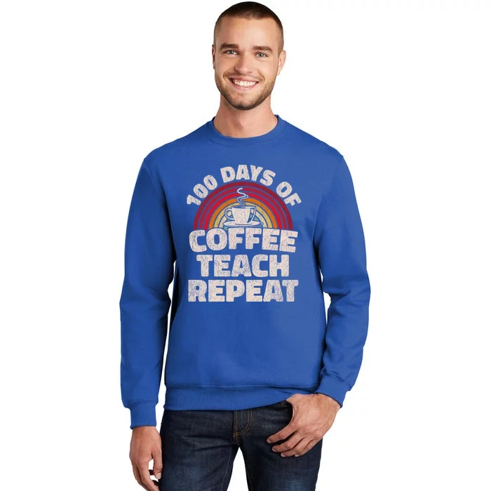 100 Days Of Coffee Teach Repeat 100th Day School Teacher Gift Tall Sweatshirt