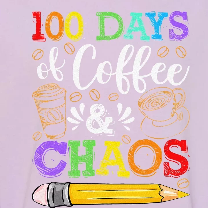 100 Days Of Coffee & Chaos 100th Day School Teacher Gift Garment-Dyed Sweatshirt