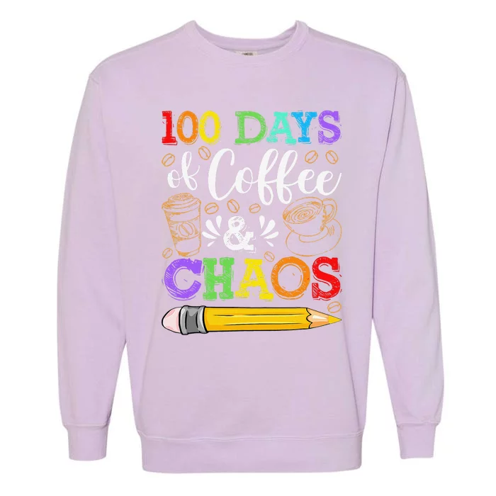 100 Days Of Coffee & Chaos 100th Day School Teacher Gift Garment-Dyed Sweatshirt