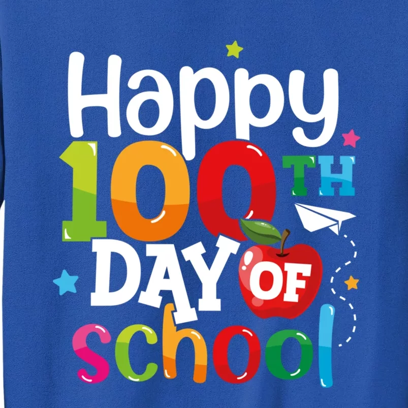 100 Days Of School Teachers Happy 100th Day Of School Meaningful Gift Tall Sweatshirt