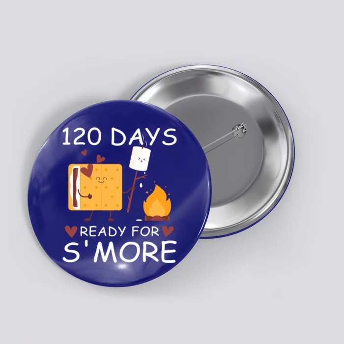 120 Days Ready For S'more 120th Day Of School Campfire Lover Gift Button