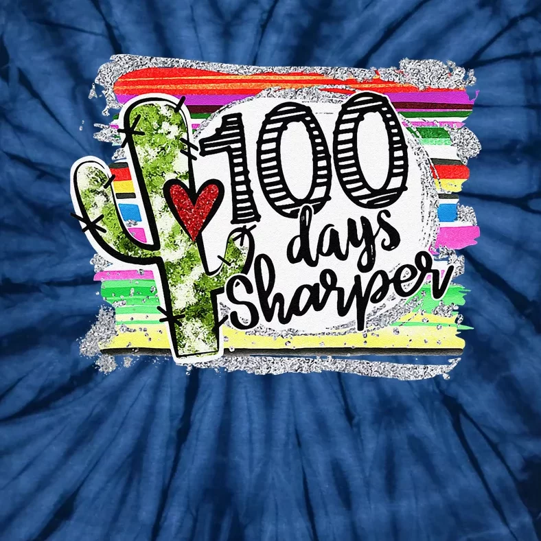 100 Days Sharper Cactus Teacher Happy 100th Day Of School Tie-Dye T-Shirt