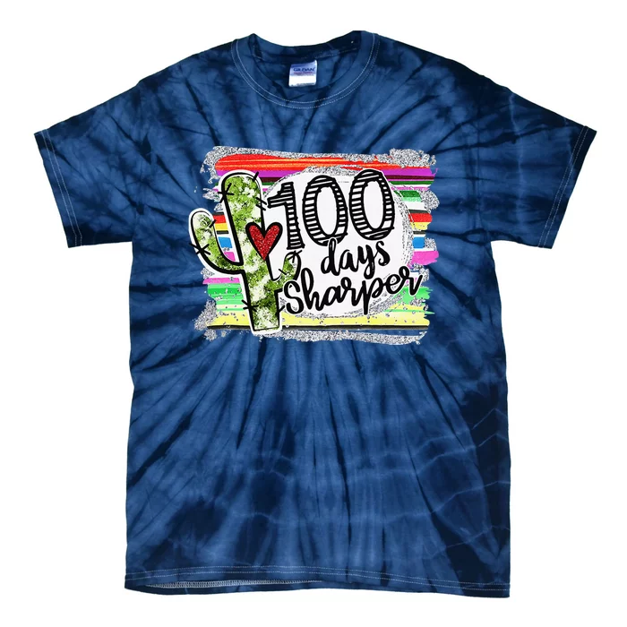 100 Days Sharper Cactus Teacher Happy 100th Day Of School Tie-Dye T-Shirt