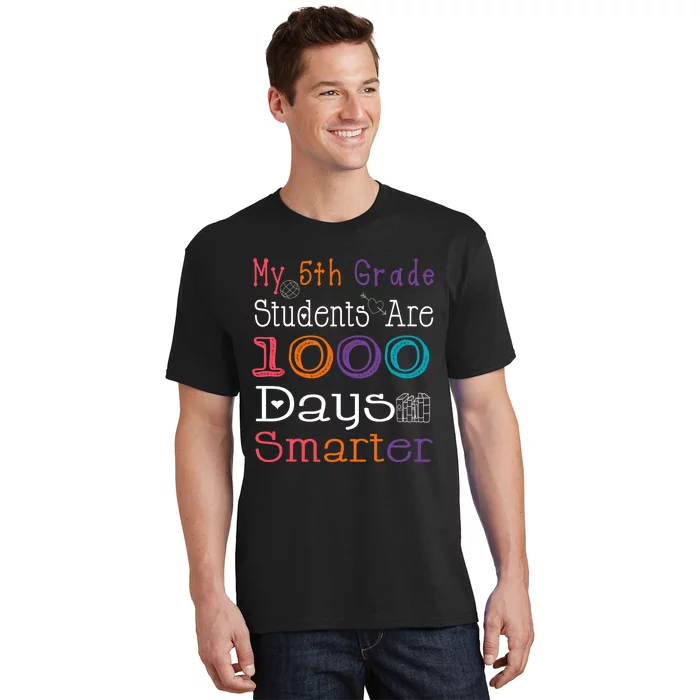 100 Days School My 5th Grade Students Are 1000 Days Smarter T-Shirt