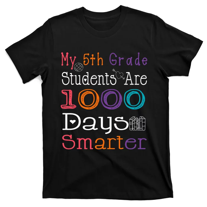 100 Days School My 5th Grade Students Are 1000 Days Smarter T-Shirt